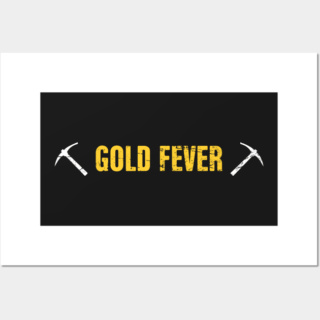 Fever | Gold Panning & Gold Prospecting Wall Art by MeatMan